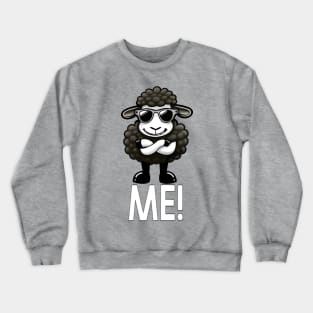 Black Sheep of the Family.  Me - Black Sheep: Proudly Unique. Crewneck Sweatshirt